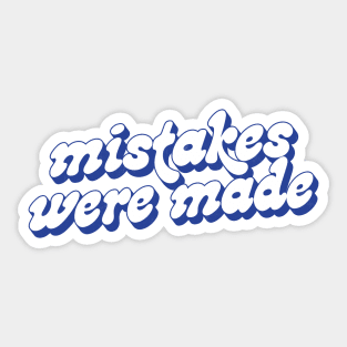 Mistakes Were Made Sticker